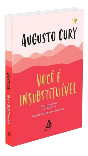 Você é insubstituível: Este livro revela a sua biografia. Sua autoestima nunca mais será a mesma., de Cury, Augusto. Editorial GMT Editores Ltda., tapa mole en português, 2018