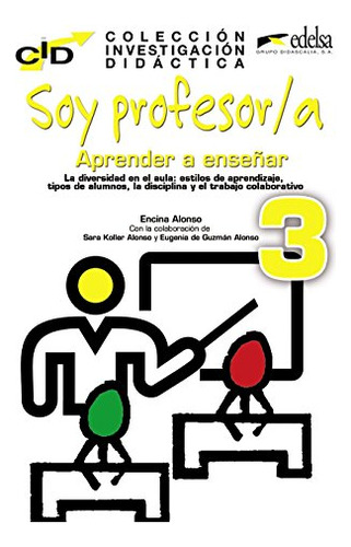 C I D - Soy Profesor 3 Aprender A Enseñar: Soy Profesor-a: A