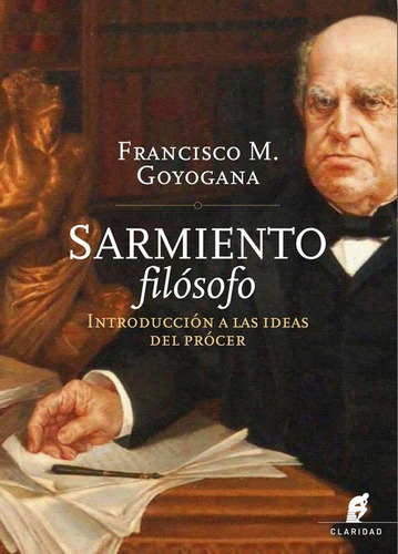 Sarmiento Filosofo - Francisco M Goyogana - Claridad - Libro