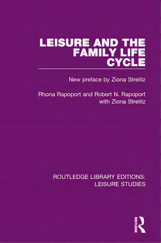 Leisure And The Family Life Cycle, De Rapoport, Rhona. Editorial Routledge, Tapa Blanda En Inglés