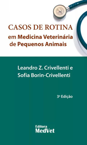 Casos De Rotina Em Medicina Veterinária De Pequenos Animais De Leandro Z. Crivellenti Série Casos De Rotina Vol. 1 Editora Medvet Capa Mole 3ª Edição Em Português 2023