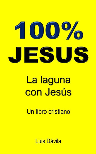 Libro 100% Jesus La Laguna Con Jesús (un Libro Cristiano) (