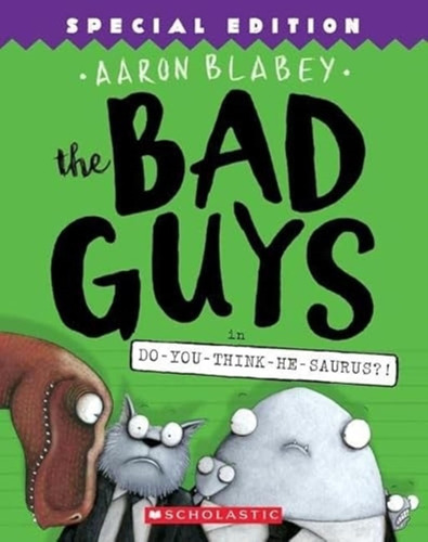 The Bad Guys In Do You Think He Saurus ? - The Bad Guys 7