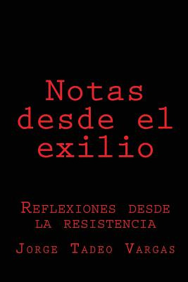 Libro Notas Desde El Exilio: Reflexiones Desde La Resiste...
