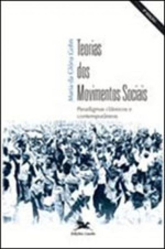Teorias Dos Movimentos Sociais: Paradigmas Clássicos E Contemporâneos, De Gohn, Maria Da Gloria. Editora Loyola, Capa Mole, Edição 4ª Edição - 2004 Em Português