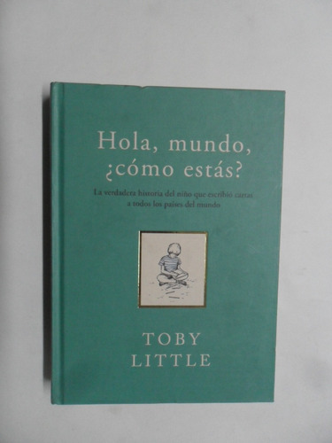 Hola, Mundo, Cómo Estás - Toby Little - Mb Estado