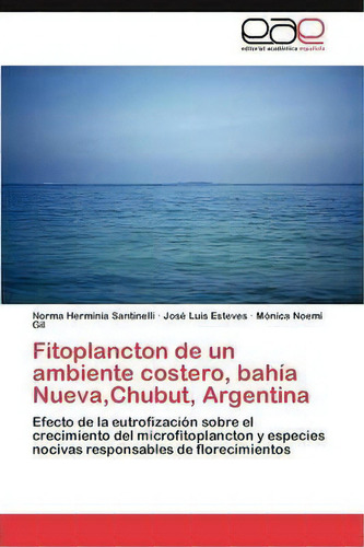 Fitoplancton De Un Ambiente Costero, Bahia Nueva, Chubut, Argentina, De Santinelli Norma Herminia. Eae Editorial Academia Espanola, Tapa Blanda En Español