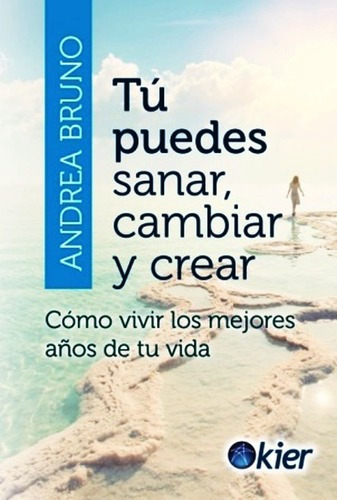 Tu Puedes Sanar Cambiar Y Crear - Andrea Bruno + Envio Dia