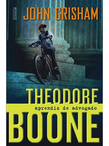 Theodore Boone - Aprendiz De Advogado, De John Grisham. Editora Editora Rocco, Capa Mole Em Português