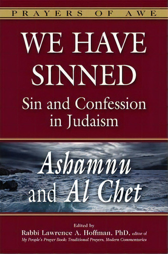 We Have Sinned : Ashamnu And Al Chet Sin And Confession In Judaism, De Rabbi Lawrence A. Hoffman. Editorial Jewish Lights Publishing, Tapa Dura En Inglés