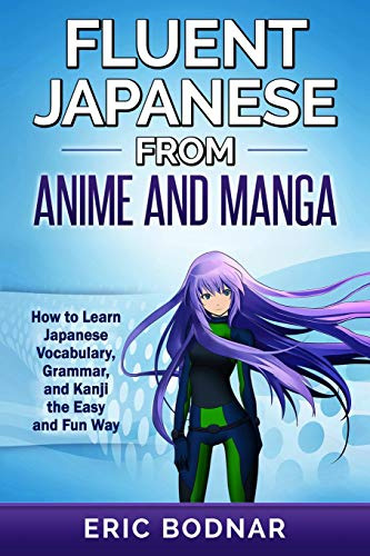 Japonés Fluido Del Anime Y El Manga: Cómo Aprender Japonés