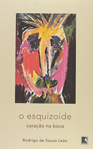 Libro O Esquizoide: Coração Na Boca De Rodrigo De Souza Leao