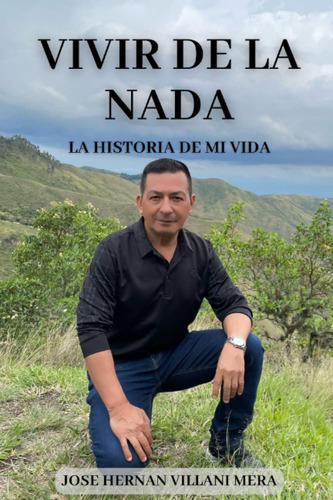 Libro: Vivir De La Nada: La Historia De Mi Vida (spanish Edi