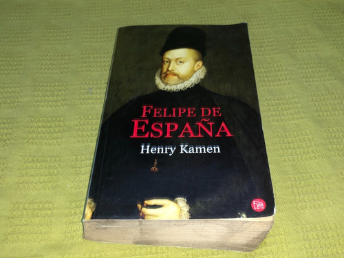 Felipe De España - Henry Kamen - Punto De Lectura