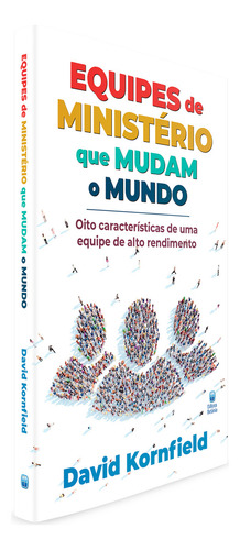 Equipos ministeriales que cambian el mundo: ocho rasgos de un equipo de alto rendimiento, por David Kornfield., vol. 1. Editora Betania, Tapa blanda en portugués, 2021