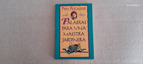 Palabras Para Una Maestra Jardinera. Pipo Pescador 