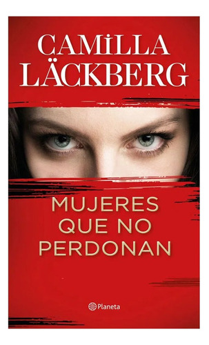 Libro Fisico Mujeres Que No Perdonan      Camilla Läckberg