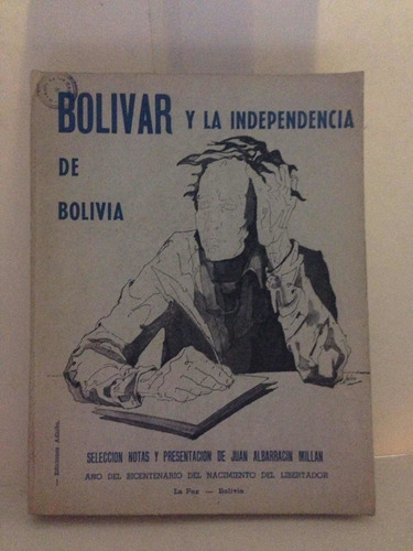 Bolívar Y La Independencia De Bolivia.     Simón Bolívar