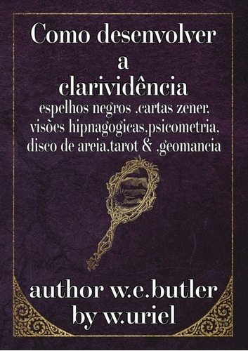 Como Desenvolver A Clarividência: How To Develop Clairvoyance, De W.e.butler. Série Não Aplicável, Vol. 1. Editora Clube De Autores, Capa Mole, Edição 1 Em Português, 1968