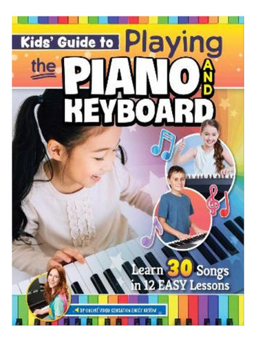 Kids Guide To Playing The Piano And Keyboard - Emily . Eb06