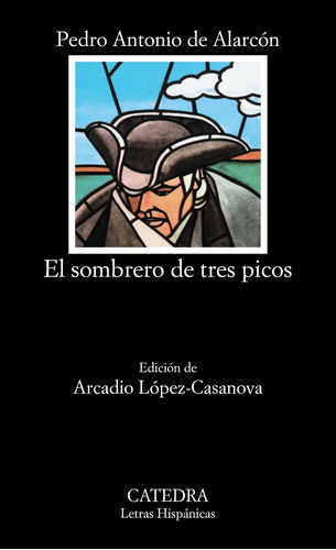 El sombrero de tres picos, de Alarcón Ariza, Pedro Antonio de. Serie Letras Hispánicas Editorial Cátedra, tapa blanda en español, 2005