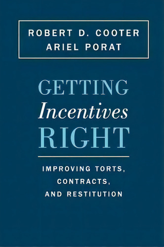 Getting Incentives Right : Improving Torts, Contracts, And Restitution, De Robert D. Cooter., Vol. 1. Editorial Princeton University Press, Tapa Blanda En Inglés