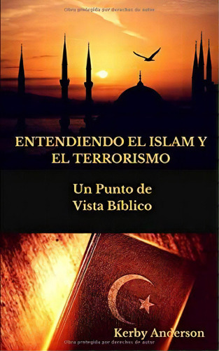 Entendiendo El Islam Y El Terrorismo : Un Punto De Vista B Blico Por, De Kerby Anderson. Editorial Christian Publishing House, Tapa Blanda En Español
