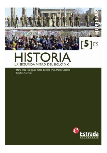 Historia 5 Es Huellas. La Segunda Mitad Del Siglo Xx, de VV. AA.. Editorial Estrada, tapa blanda en español