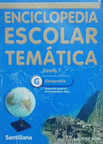 Enciclopedia Escolar Temática Tomo 7 _ Geografía-santillana
