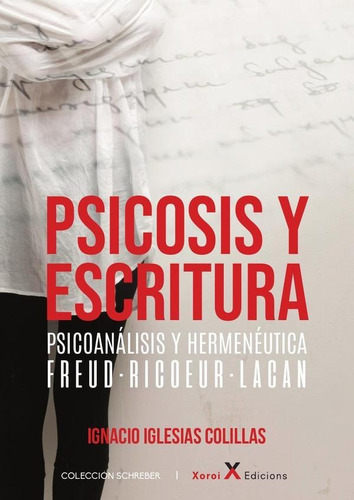 Psicosis y escritura, de Ignacio Iglesias Colillas. Editorial Xoroi Edicions, tapa blanda en español, 2022