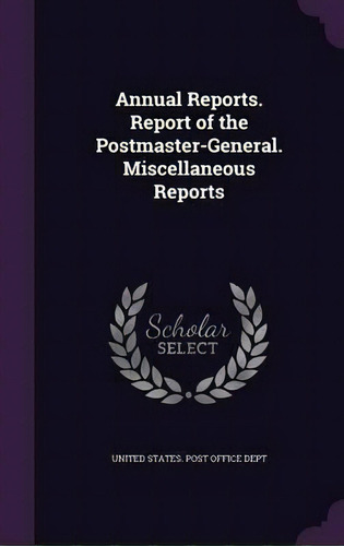 Annual Reports ... Report Of The Postmaster-general, De United States Post Office Dept. Editorial Palala Press, Tapa Dura En Inglés