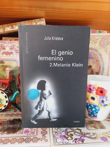 El Genio Femenino, Melanie Klein Julia Kristeva (Usado)