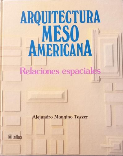 Arquitectura Mesoamericana Trillas Alejandro Mangino Trillas