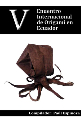 Libro: V Encuentro Internacional De Origami En Ecuador (span