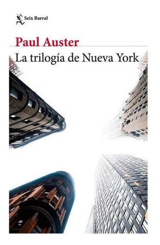 LA TRILOGIA DE NUEVA YORK, de Paul Auster. Editorial Seix Barral en español