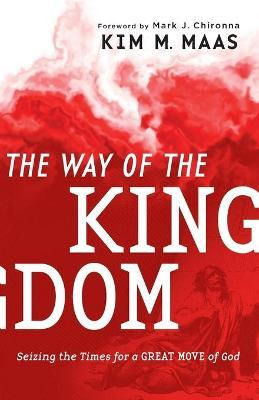 Libro The Way Of The Kingdom : Seizing The Times For A Gr...