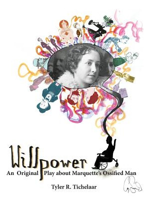 Libro Willpower: An Original Play About Marquette's Ossif...