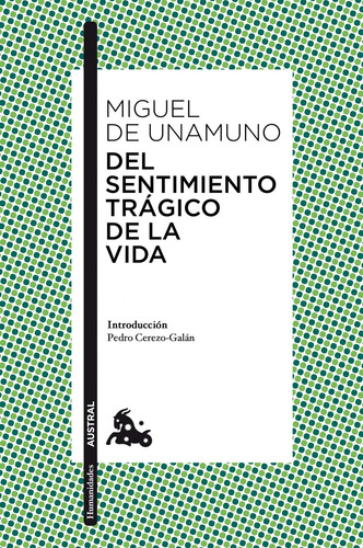 Del sentimiento trágico de la vida, de Unamuno, Miguel de. Austral Narrativa Editorial Austral México, tapa blanda en español, 2014