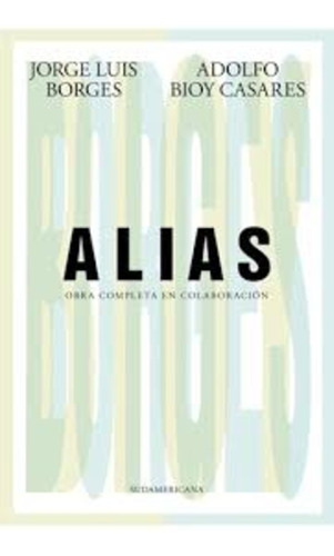 Alias - Borges, Bioy Casares