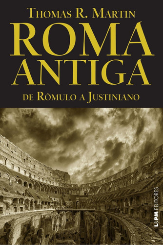 Roma Antiga - De Rômulo A Justiniano - Col. L&pm Editores