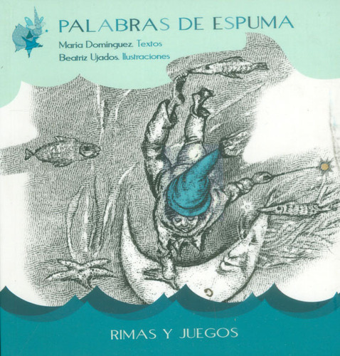 Palabras de espuma: Palabras de espuma, de María Domínguez, Beatriz Ijados. Serie 8496870673, vol. 1. Editorial Promolibro, tapa blanda, edición 2011 en español, 2011