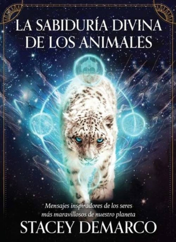 La Sabiduría Divina De Los Animales - Stacey Demarco
