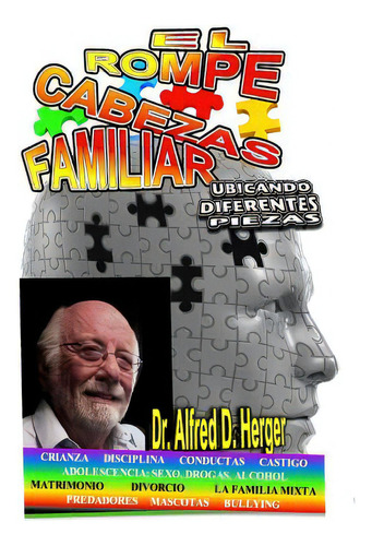 El Rompecabezas Familiar: Ubicando Diferentes Piezas, De Herger Ph. D., Alfred D.. Editorial Createspace, Tapa Blanda En Español