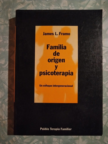 Familia De Origen Y Psicoterapia - James L. Framo - Paidós