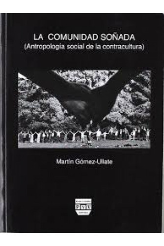 La Comunidad Sonada: Antropologia Social De La Contracultura