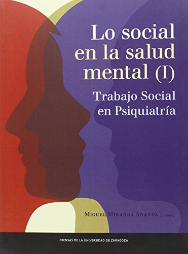 Lo Social En La Salud Mental I : Trabajo Social En Psiquiatr
