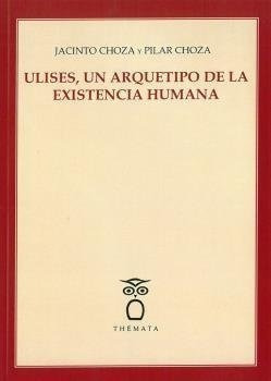Ulises Un Arquetipo De La Existencia Humana - Choza, Ja&-.