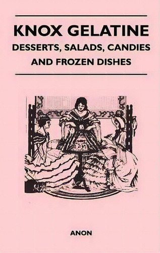 Knox Gelatine - Desserts, Salads, Candies And Frozen Dishes, De Anon. Editorial Read Books, Tapa Blanda En Inglés