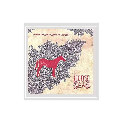 Horse In The Sea I Order The Sun To Shine On Everyone Usa Cd
