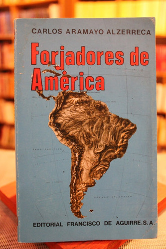 Forjadores De América - Carlos Aramayo Alzerreca